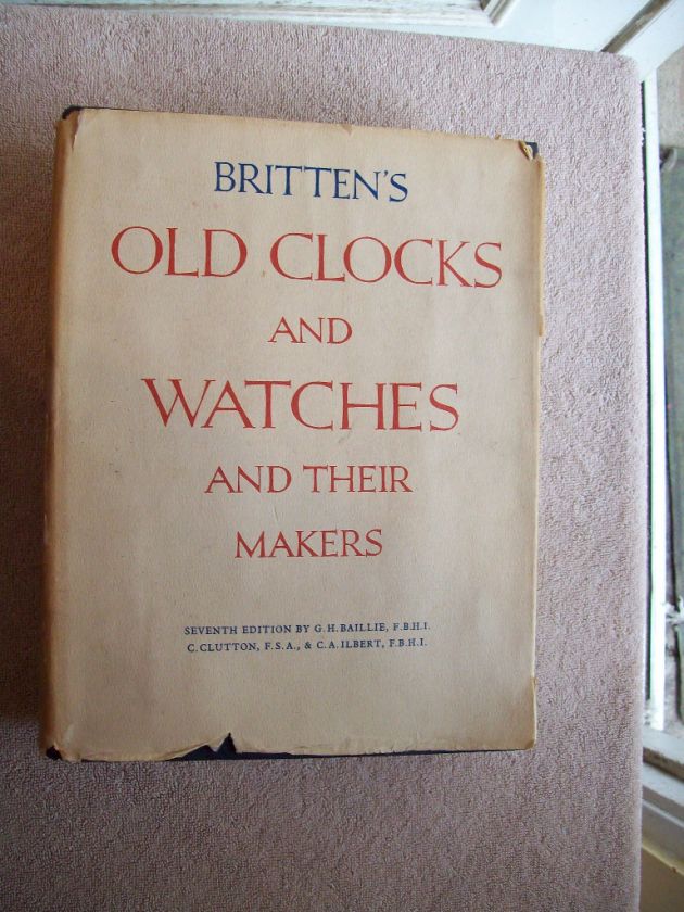 Brittens Old Clocks And Watches And Their Makers 1956  